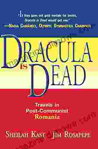 Dracula Is Dead: Travels In Post Communist Romania