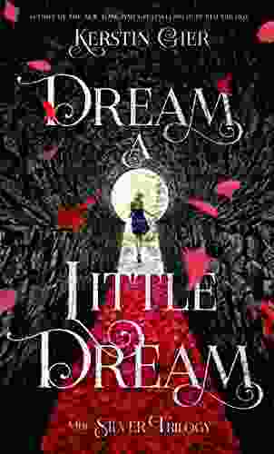 Dream a Little Dream: The Silver Trilogy