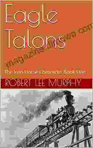 Eagle Talons: The Iron Horse Chronicle: One