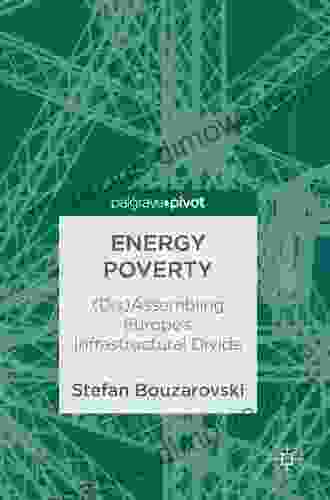 Energy Poverty: (Dis)Assembling Europe S Infrastructural Divide