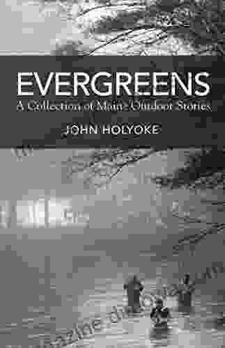 Evergreens: A Collection Of Maine Outdoor Stories