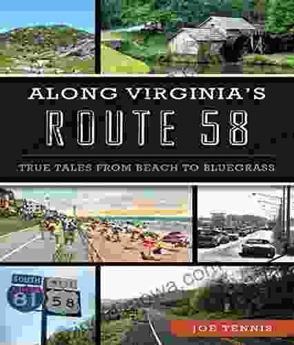 Along Virginia S Route 58: True Tales From Beach To Bluegrass (History Guide)