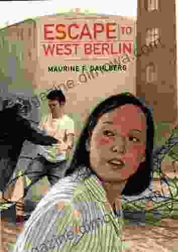 Escape to West Berlin Maurine F Dahlberg