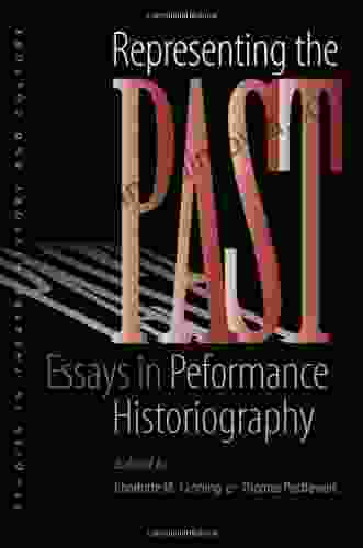 Representing The Past: Essays In Performance Historiography (Studies Theatre Hist Culture)