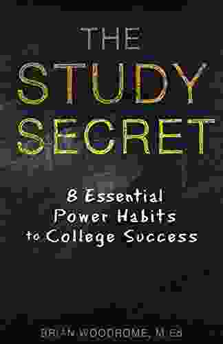 The Study Secret: 8 Essential Power Habits To College Success