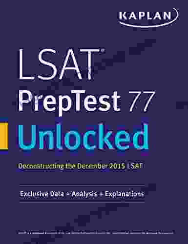 LSAT PrepTest 77 Unlocked: Exclusive Data Analysis Explanations For The December 2024 LSAT (Kaplan Test Prep)