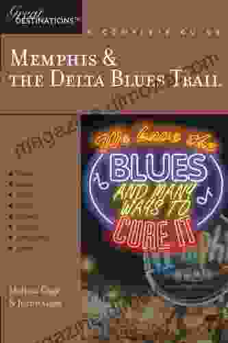 Explorer s Guide Memphis the Delta Blues Trail: A Great Destination (Explorer s Great Destinations)