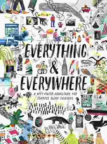 Everything Everywhere: A Fact Filled Adventure For Curious Globe Trotters