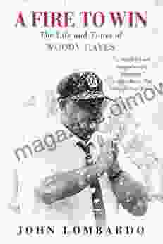 A Fire to Win: The Life and Times of Woody Hayes