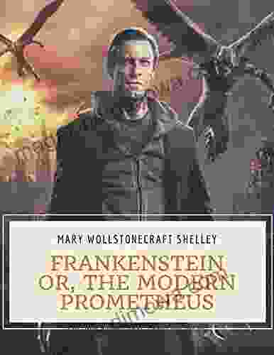 Frankenstein or the Modern Prometheus (Annotated)