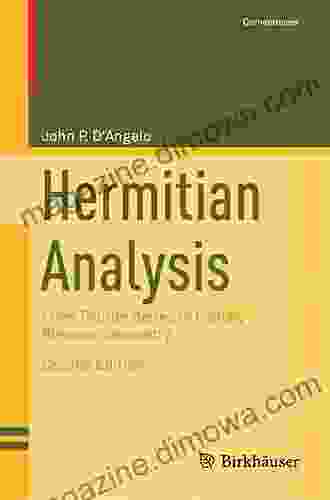 Hermitian Analysis: From Fourier To Cauchy Riemann Geometry (Cornerstones)