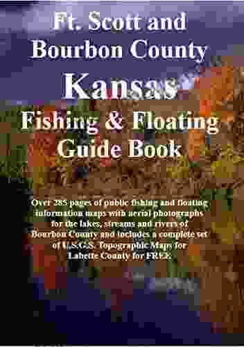 Ft Scott Bourbon County Kansas Fishing Floating Guide Book: Complete fishing and floating information for Bourbon County Kansas (Kansas Fishing Floating Guide Books)