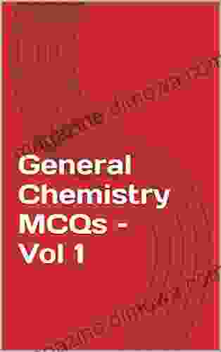 General Chemistry MCQs Vol 1: GRE SAT UPSC State PSCs NDA/CDS SSC CGL And Various Other Competitive Exams (Books For Competitive And Entrance Exams)