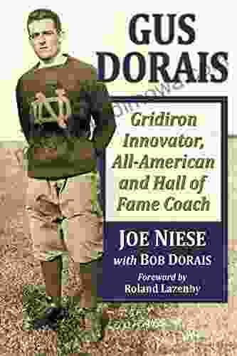 Gus Dorais: Gridiron Innovator All American and Hall of Fame Coach