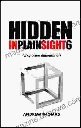 Hidden In Plain Sight 6: Why Three Dimensions?