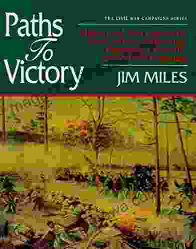 Paths To Victory: A History And Tour Guide Of The Stones River Chickamauga Chattanooga Knoxville And Nashville Campaigns (The Civil Ear Campaigns Series)