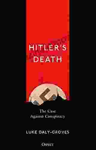 Hitler S Death: The Case Against Conspiracy