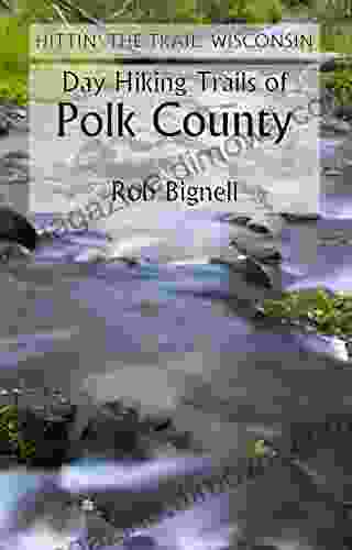 Hittin The Trail: Day Hiking Polk County Wisconsin (Hittin The Trail Wisconsin)