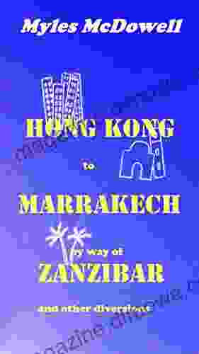 Hong Kong To Marrakech By Way Of Zanzibar: And Other Diversions