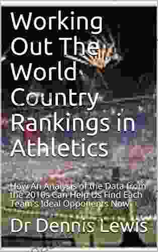 Working Out The World Country Rankings In Athletics: How An Analysis Of The Data From The 2024s Can Help Us Find Each Team S Ideal Opponents Now