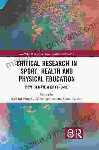 Critical Research In Sport Health And Physical Education: How To Make A Difference (Routledge Research In Sport Culture And Society)