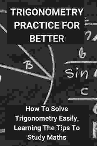 Trigonometry Practice For Better: How To Solve Trigonometry Easily Learning The Tips To Study Maths