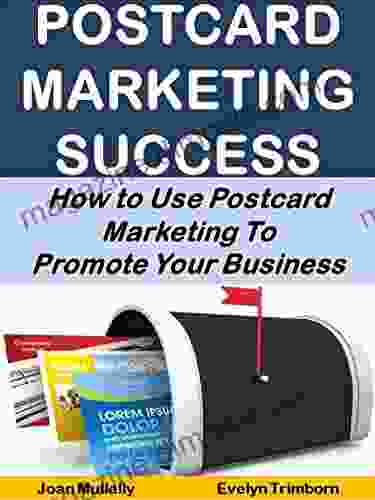 Postcard Marketing Success: How To Use Postcard Marketing To Promote Your Business (Business Basics For Beginners 2)