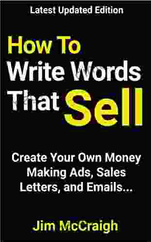 How To Write Words That Sell: Create Your Own Money Making Ads Sales Letters Email And Social Media Hacks