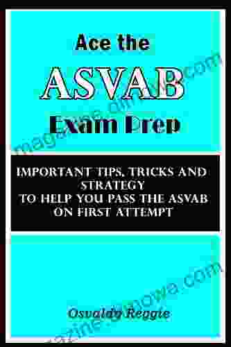 Ace the ASVAB Exam Prep: Important Tips Tricks and Strategy to help you pass the ASVAB on first attempt