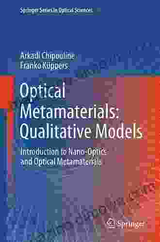 Optical Metamaterials: Qualitative Models: Introduction to Nano Optics and Optical Metamaterials (Springer in Optical Sciences 211)