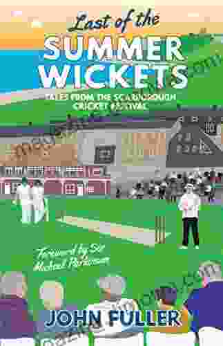 Last of the Summer Wickets: Tales from the Scarborough Cricket Festival