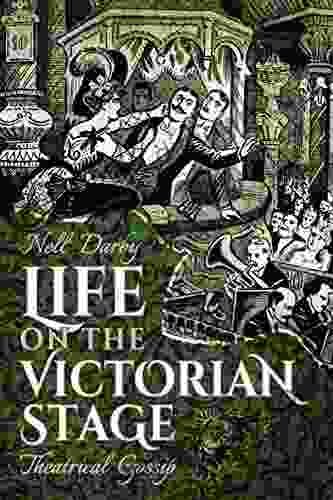 Life on the Victorian Stage: Theatrical Gossip