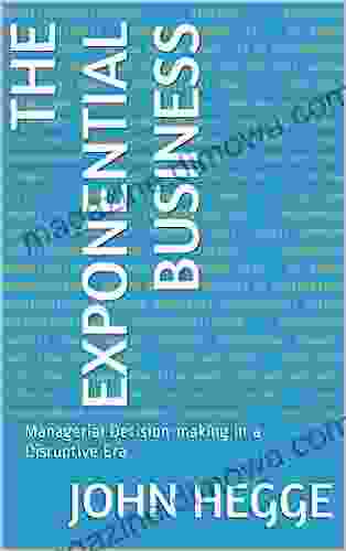 The Exponential Business: Managerial Decision making in a Disruptive Era