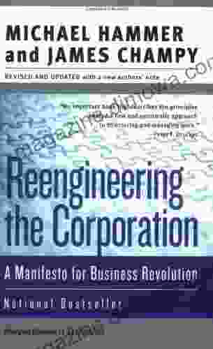 Reengineering the Corporation: Manifesto for Business Revolution A (Collins Business Essentials)