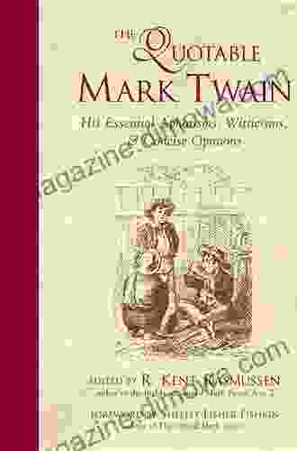 The Quotable Mark Twain: His Essential Aphorisms Witticisms Concise Opinions