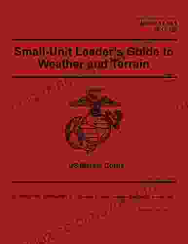 Marine Corps Reference Publication MCRP 12 10 1 (3 11 1B) Small Unit Leader s Guide to Weather and Terrain Change 1 April 2024