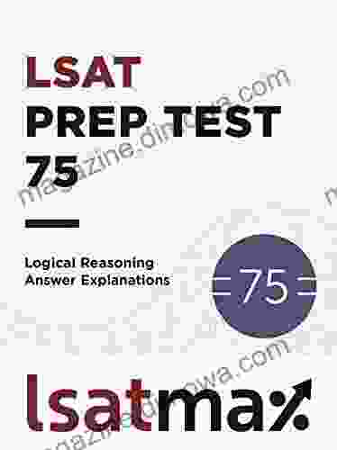 LSAT Prep Test 75 Logical Reasoning Answer Explanations: The June 2024 LSAT (LSAT Prep Test Explanations)