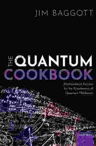 The Quantum Cookbook: Mathematical Recipes For The Foundations Of Quantum Mechanics