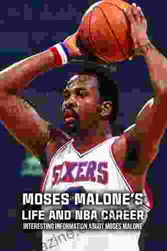 Moses Malone S Life And NBA Career: Interesting Information About Moses Malone: Moses Malone