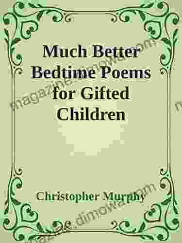 Much Better Bedtime Poems For Gifted Children