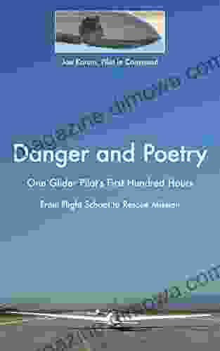 Danger And Poetry: One Glider Pilot S First Hundred Hours From Flight School To Rescue Mission