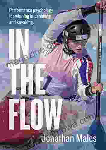 In The Flow: Performance Psychology For Winning In Canoeing And Kayaking