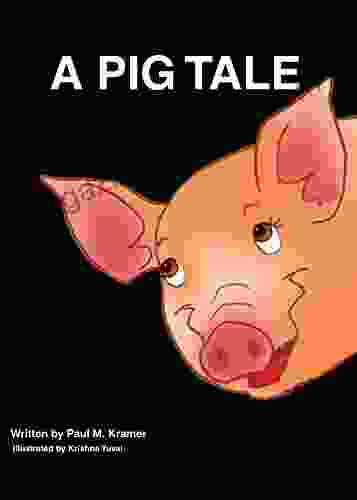 A Pig Tale Paul M Kramer