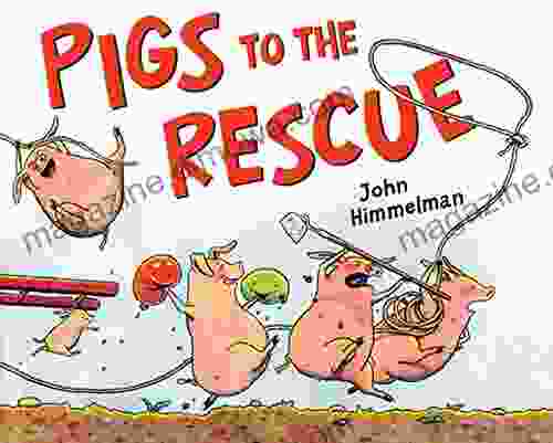 Pigs To The Rescue: A Picture (Barnyard Rescue)