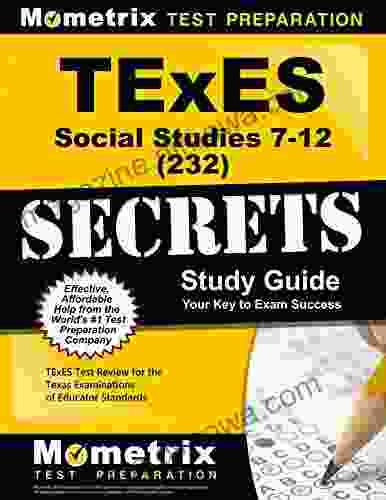 TExES Social Studies 7 12 (232) Secrets Study Guide: TExES Test Review for the Texas Examinations of Educator Standards