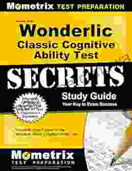 Secrets Of The Wonderlic Classic Cognitive Ability Test Study Guide: Wonderlic Exam Review For The Wonderlic Classic Cognitive Ability Test