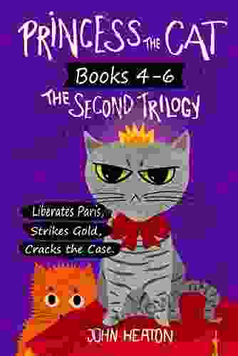 Princess The Cat: The Second Trilogy 4 6 : Princess The Cat Liberates Paris Princess The Cat Strikes Gold Princess The Cat Cracks The Case (Princess The Cat Trilogies 2)