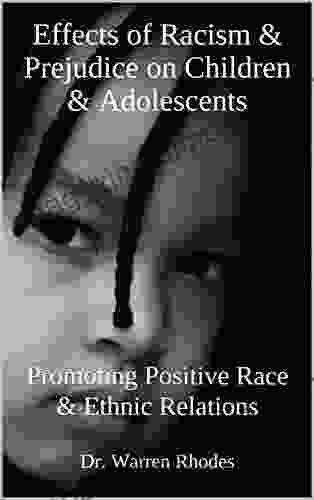 Effects Of Racism Prejudice On Children Adolescents: Promoting Positive Race Ethnic Relations (Childhood And Adolescent Mental Health 3)