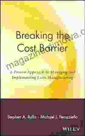 Breaking The Cost Barrier: A Proven Approach To Managing And Implementing Lean Manufacturing (National Association Of Manufacturers 6)