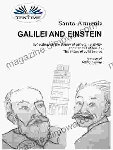 Galilei And Einstein: Reflections On The Theory Of General Relativity The Free Fall Of Bodies